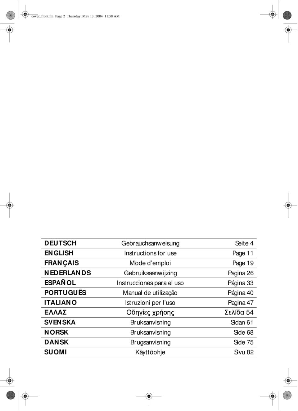 FRANÇAIS Mode d emploi Page 19 NEDERLANDS Gebruiksaanwijzing Pagina 26 ESPAÑOL Instrucciones para el uso Página 33