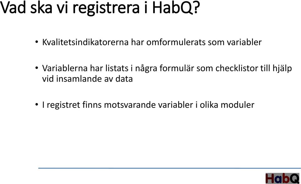 Variablerna har listats i några formulär som checklistor