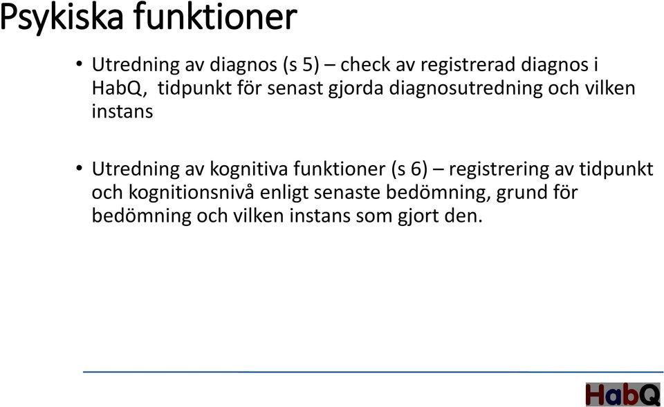 Utredning av kognitiva funktioner (s 6) registrering av tidpunkt och