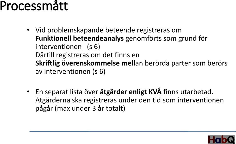 mellan berörda parter som berörs av interventionen (s 6) En separat lista över åtgärder enligt KVÅ