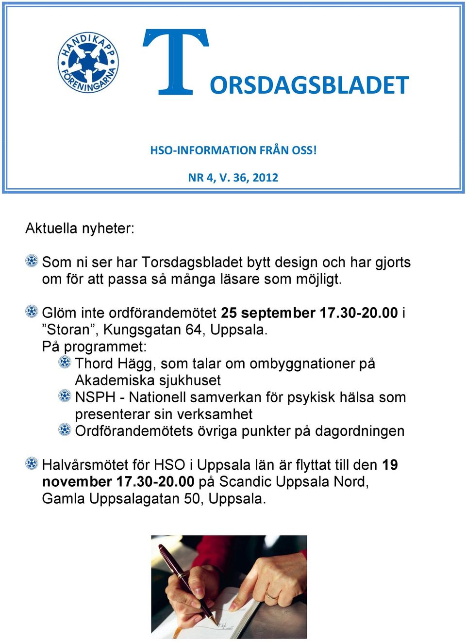 Glöm inte ordförandemötet 25 september 17.30-20.00 i Storan, Kungsgatan 64, Uppsala.