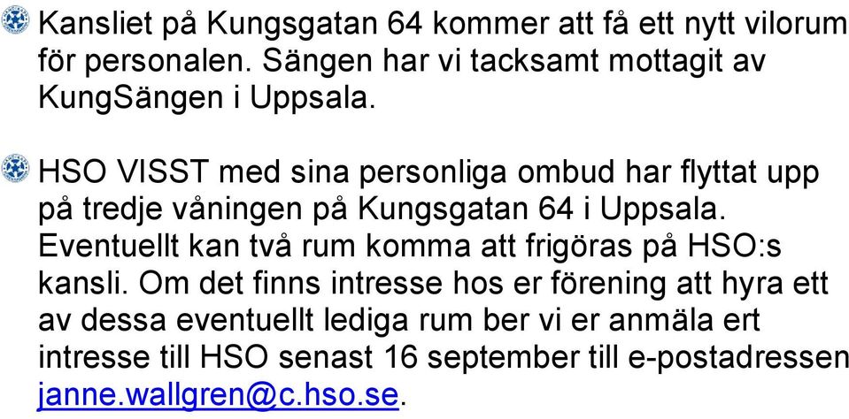 HSO VISST med sina personliga ombud har flyttat upp på tredje våningen på Kungsgatan 64 i Uppsala.