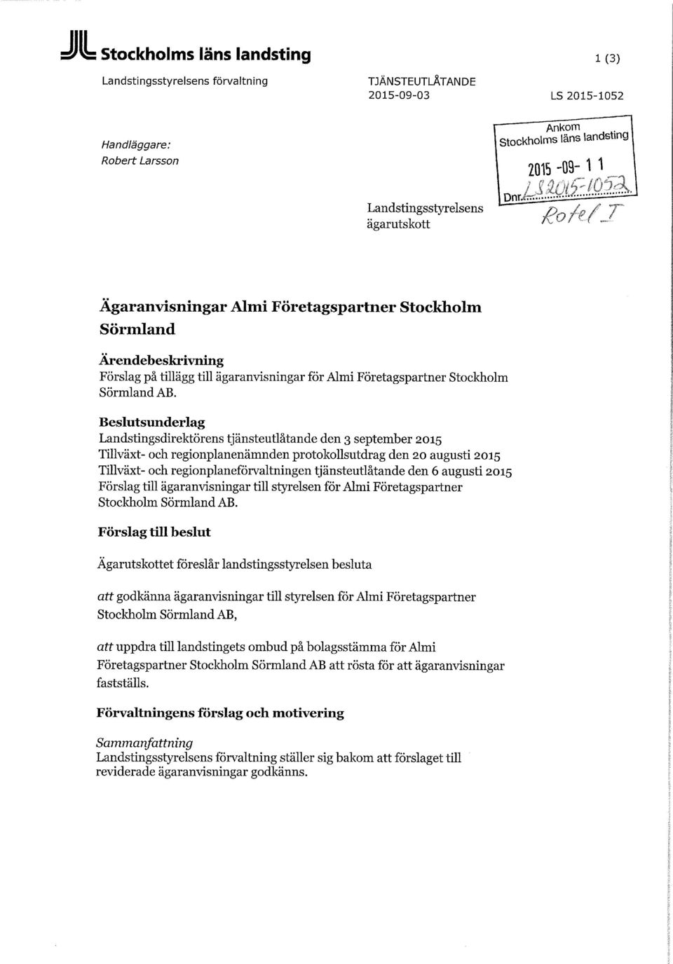 Beslutsunderlag Landstingsdirektörens tjänsteutlåtande den 3 september 2015 Tillväxt- och regionplanenämnden protokollsutdrag den 20 augusti 2015 Tillväxt- och regionplaneförvaltningen