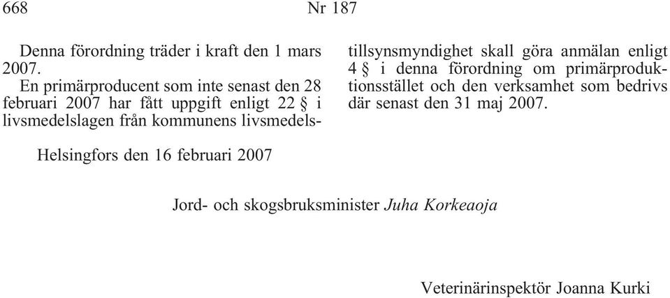 kommunens livsmedelstillsynsmyndighet skall göra anmälan enligt 4 i denna förordning om