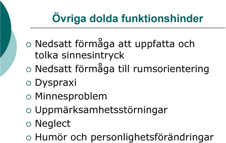 till rumsorientering Dyspraxi Minnesproblem