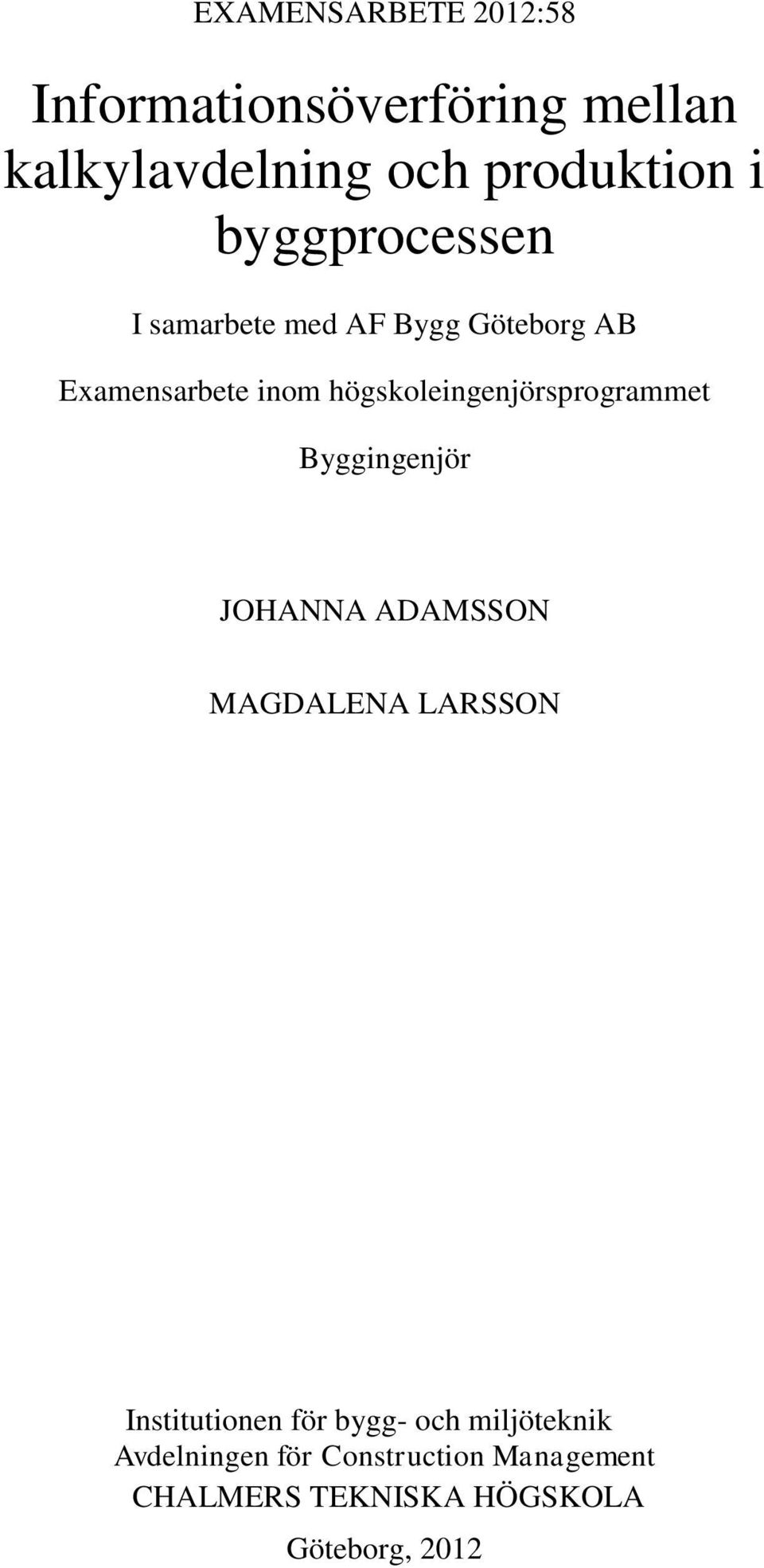 högskoleingenjörsprogrammet Byggingenjör JOHANNA ADAMSSON MAGDALENA LARSSON