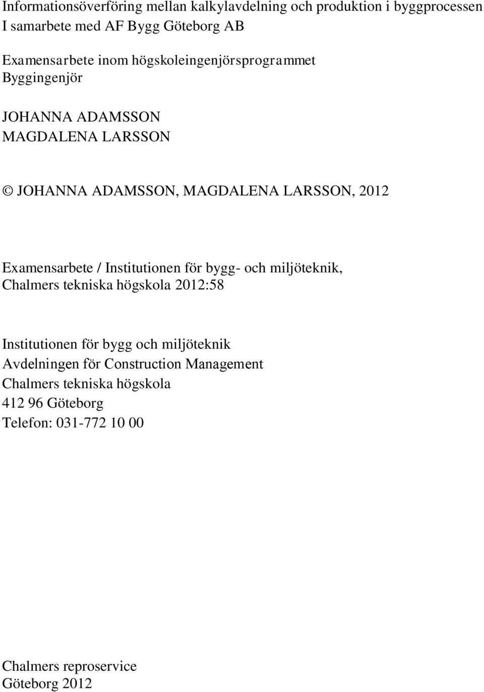 Examensarbete / Institutionen för bygg- och miljöteknik, Chalmers tekniska högskola 2012:58 Institutionen för bygg och miljöteknik