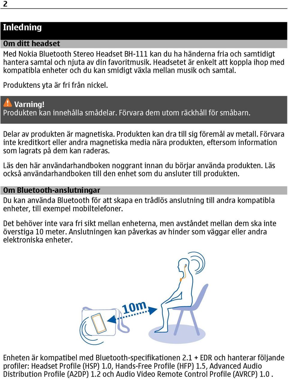 Förvara dem utom räckhåll för småbarn. Delar av produkten är magnetiska. Produkten kan dra till sig föremål av metall.