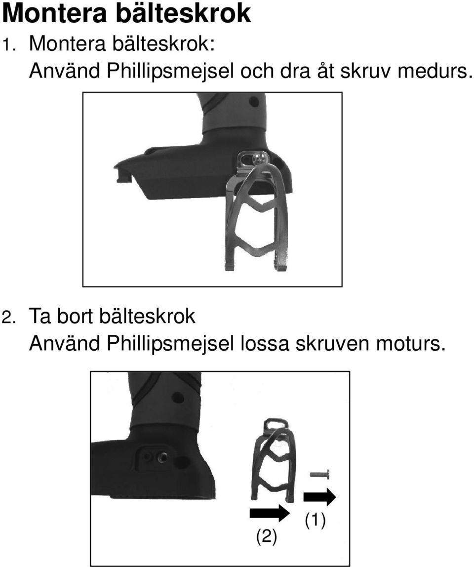 Phillipsmejsel och dra åt skruv medurs.