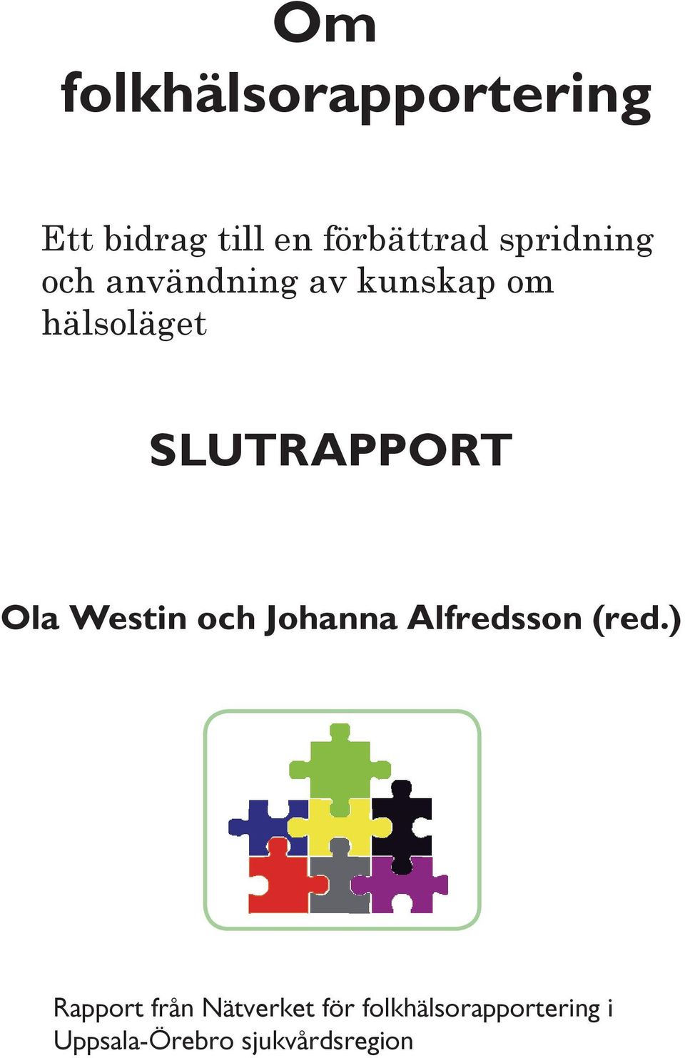 SLUTRAPPORT Ola Westin och Johanna Alfredsson (red.