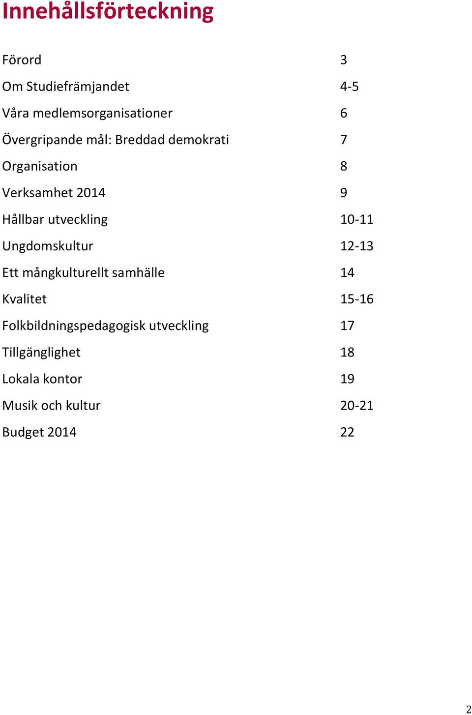 10-11 Ungdomskultur 12-13 Ett mångkulturellt samhälle 14 Kvalitet 15-16