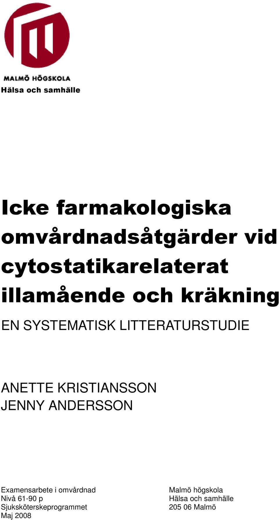 LITTERATURSTUDIE ANETTE KRISTIANSSON JENNY ANDERSSON Examensarbete i
