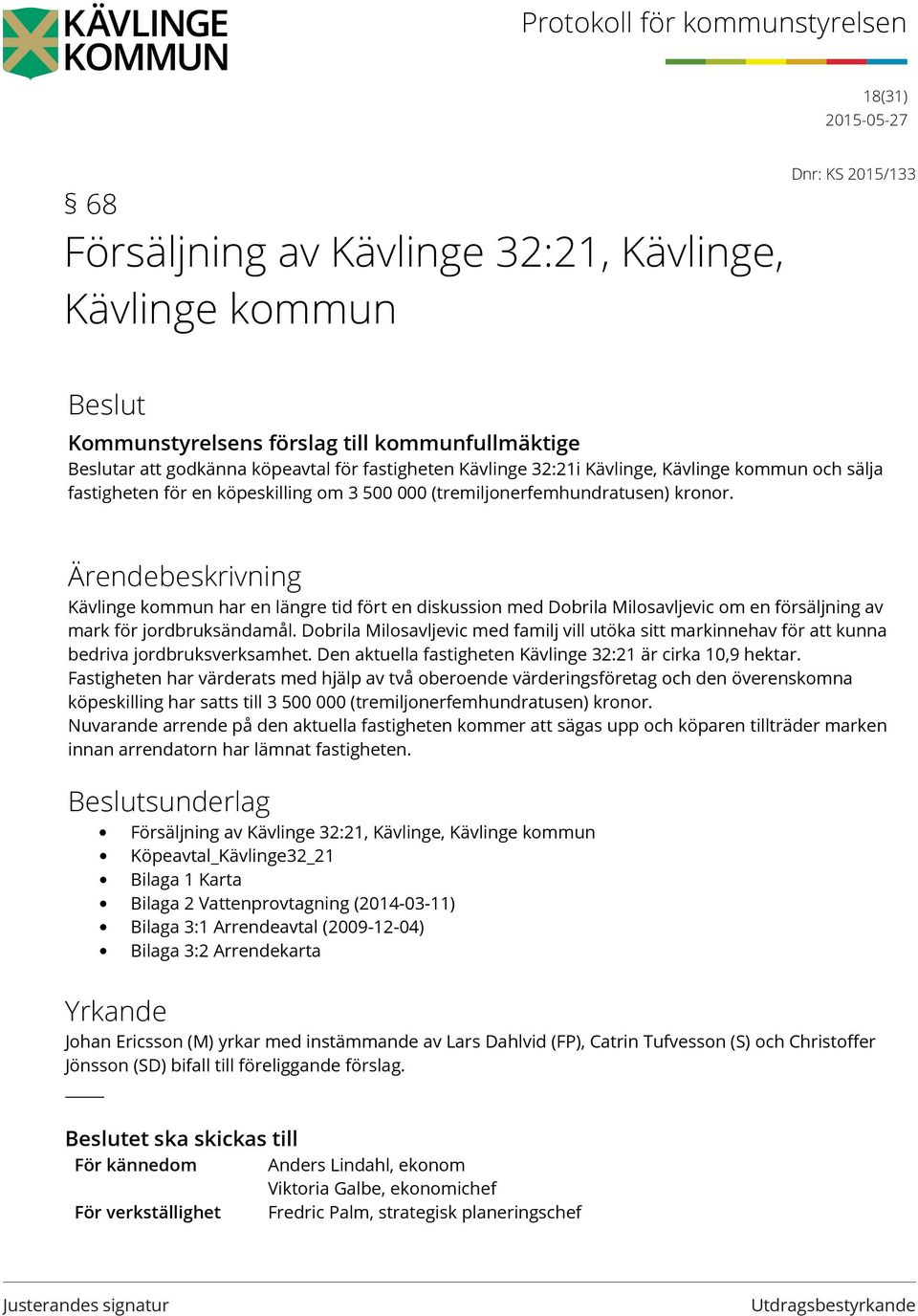 Kävlinge kommun har en längre tid fört en diskussion med Dobrila Milosavljevic om en försäljning av mark för jordbruksändamål.