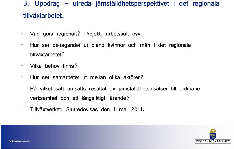 Vilka behov finns? Hur ser samarbetet ut mellan olika aktörer?