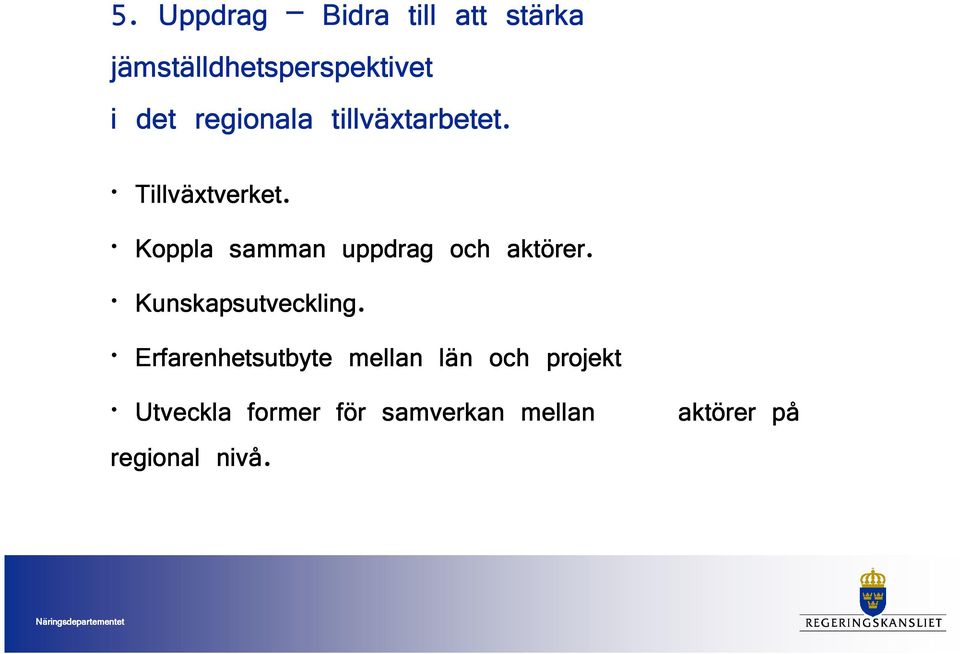 Koppla samman uppdrag och aktörer. Kunskapsutveckling.