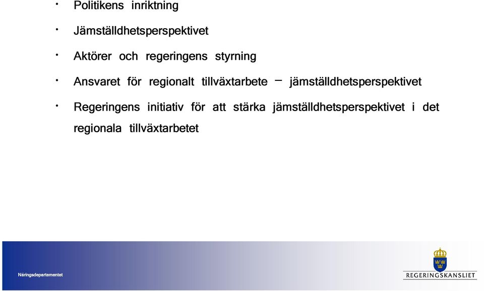jämställdhetsperspektivet Regeringens initiativ för att