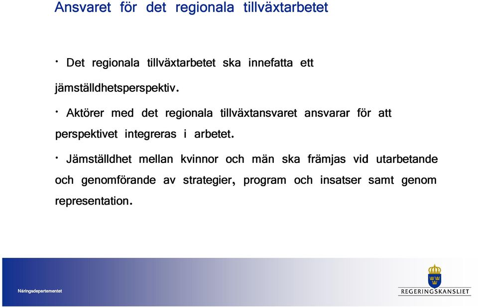 Aktörer med det regionala tillväxtansvaret ansvarar för att perspektivet integreras i
