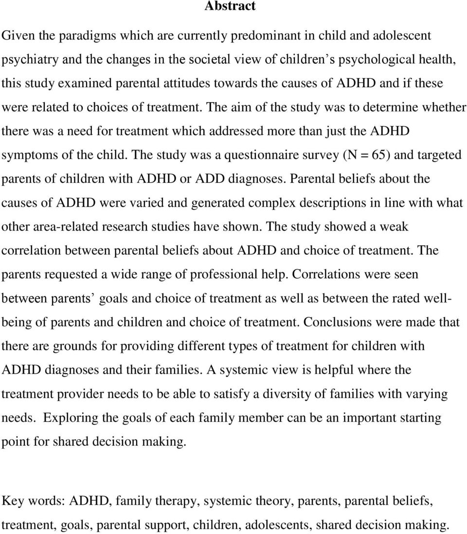 The aim of the study was to determine whether there was a need for treatment which addressed more than just the ADHD symptoms of the child.