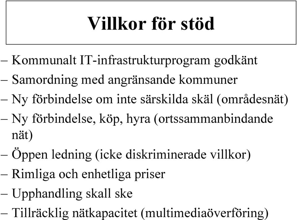 förbindelse, köp, hyra (ortssammanbindande nät) Öppen ledning (icke diskriminerade