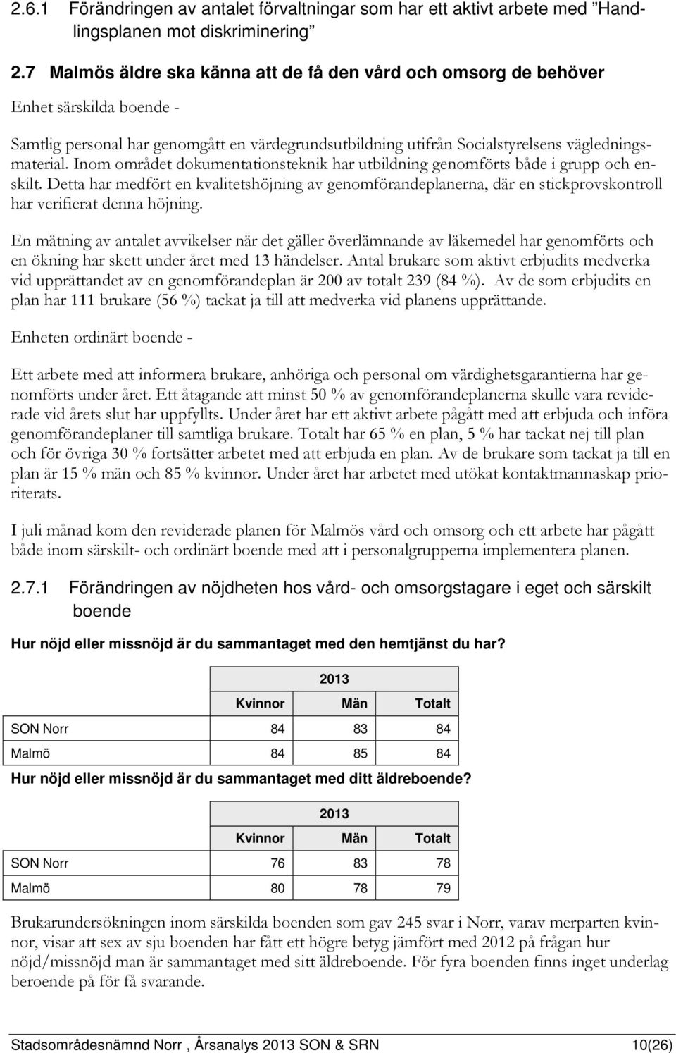 Inom området dokumentationsteknik har utbildning genomförts både i grupp och enskilt.