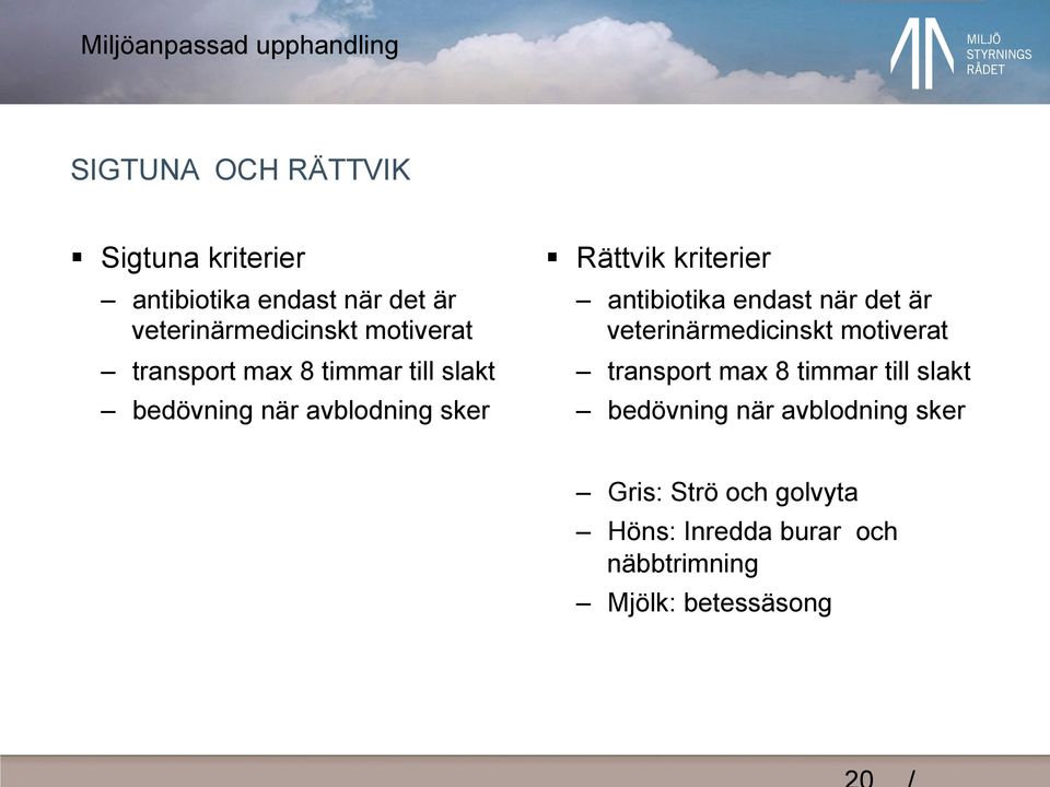 kriterier antibiotika endast när det är veterinärmedicinskt motiverat transport max 8 timmar till