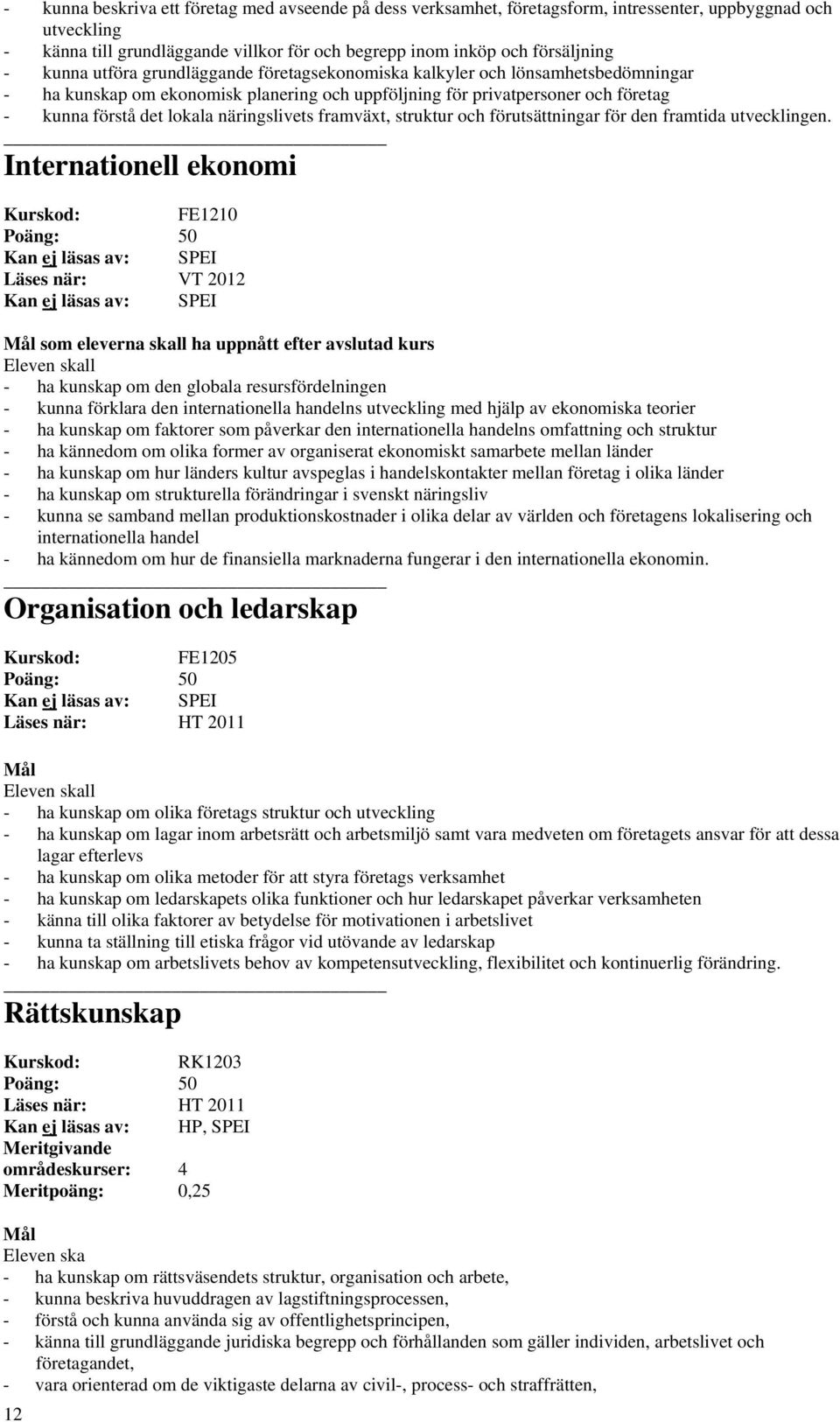 näringslivets framväxt, struktur och förutsättningar för den framtida utvecklingen.