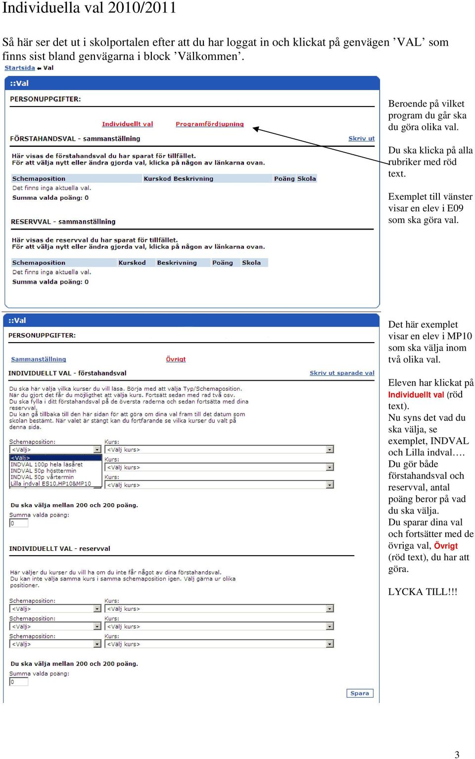 Det här exemplet visar en elev i MP10 som ska välja inom två olika val. Eleven har klickat på Individuellt val (röd text).