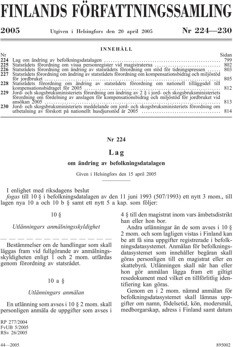 .. 803 227 Statsrådets förordning om ändring av statsrådets förordning om kompensationsbidrag och miljöstöd för jordbruket.