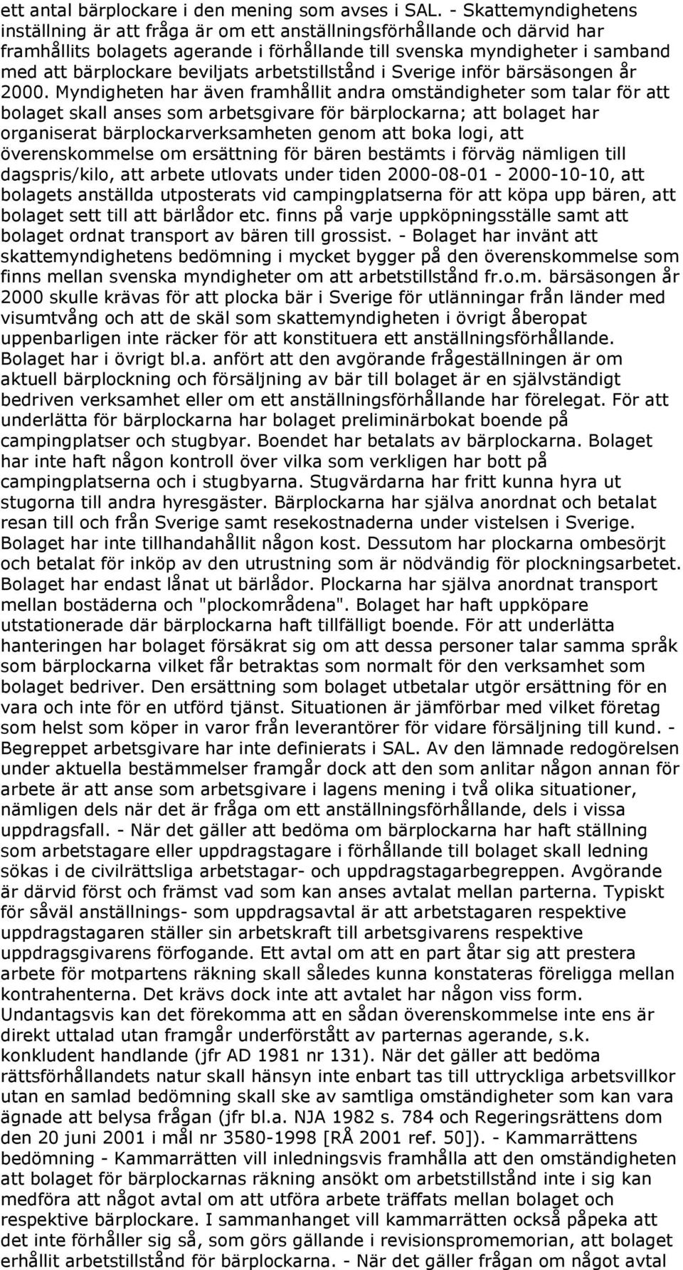 beviljats arbetstillstånd i Sverige inför bärsäsongen år 2000.