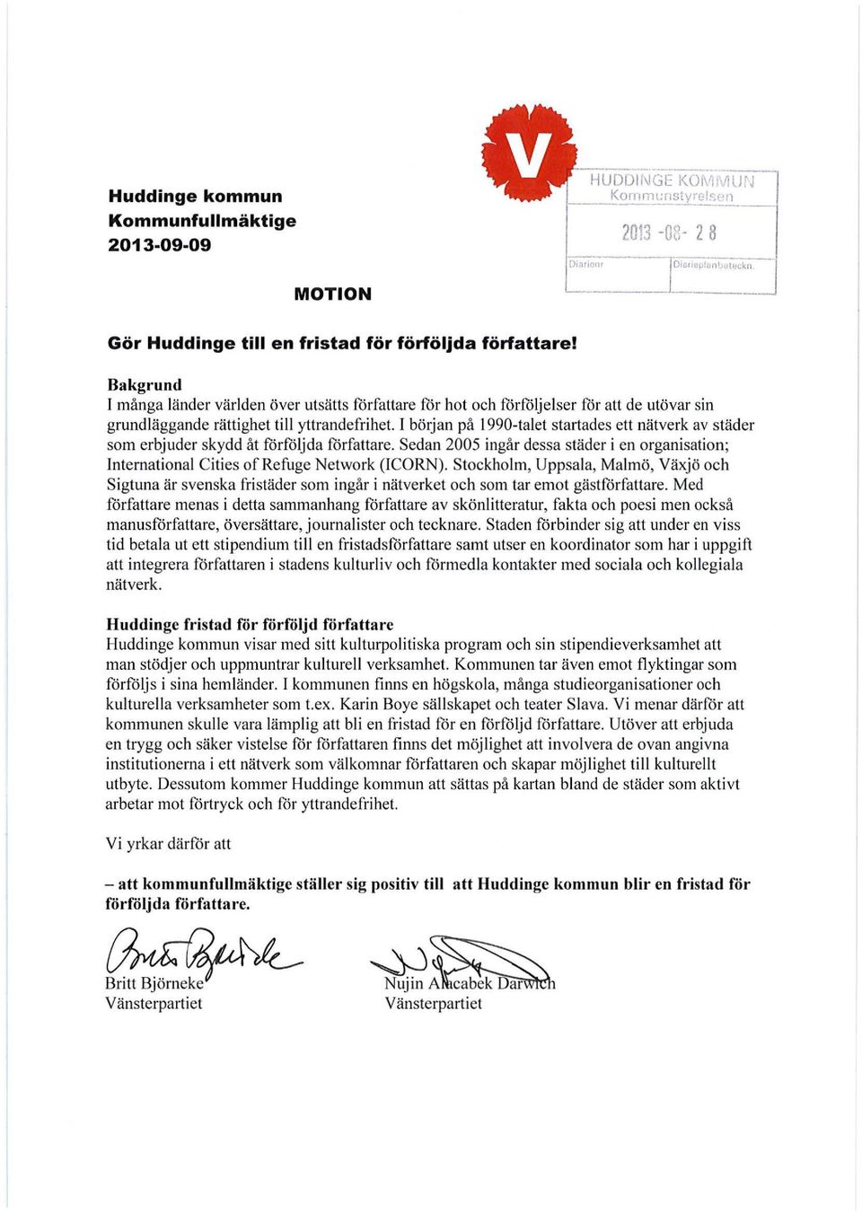 I början på 1990-talet startades ett nätverk av städer som erbjuder skydd åt forfåljda forfattare. Sedan 2005 ingår dessa städer i en organisation; International Cities of Refuge Network (ICORN).