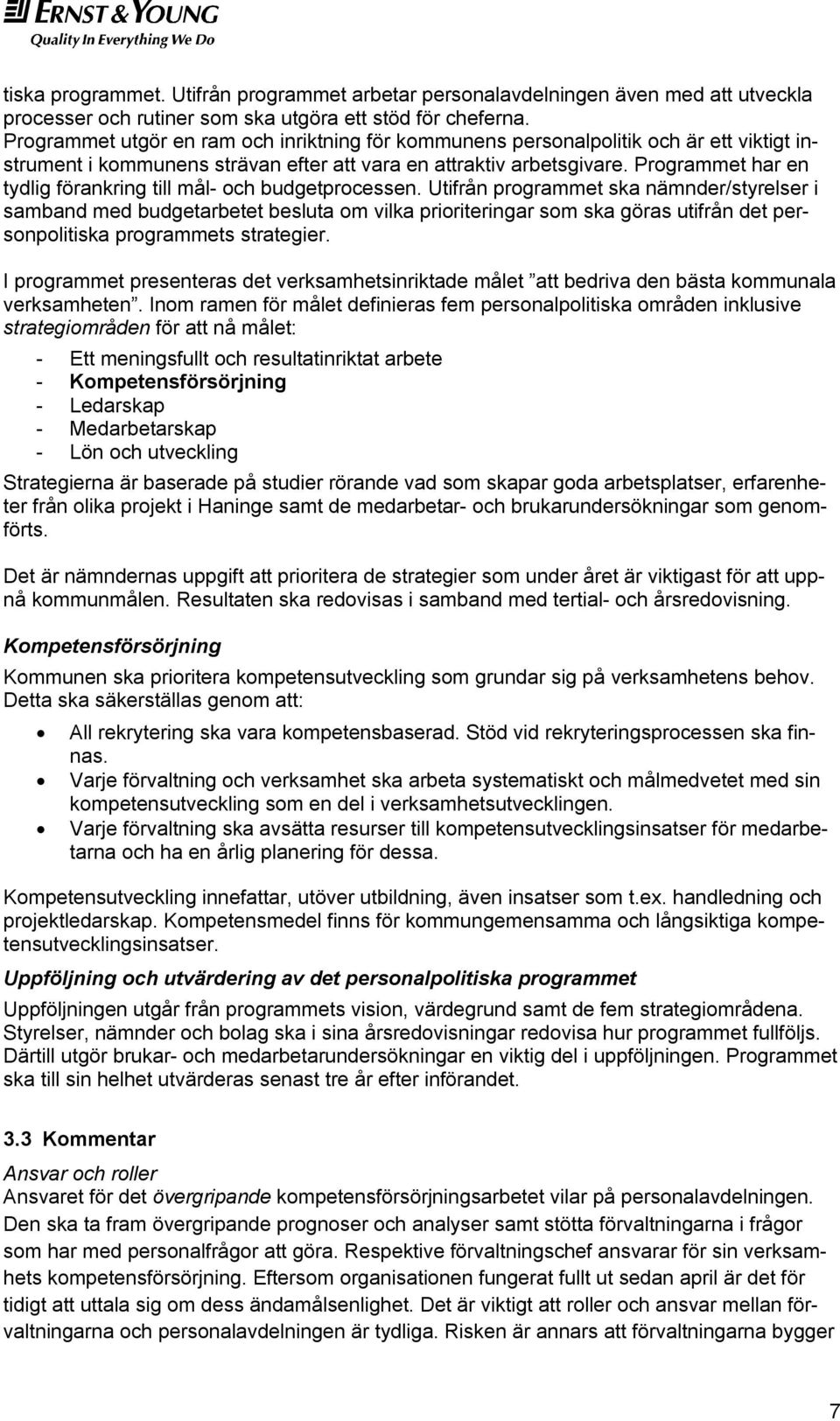 Programmet har en tydlig förankring till mål- och budgetprocessen.