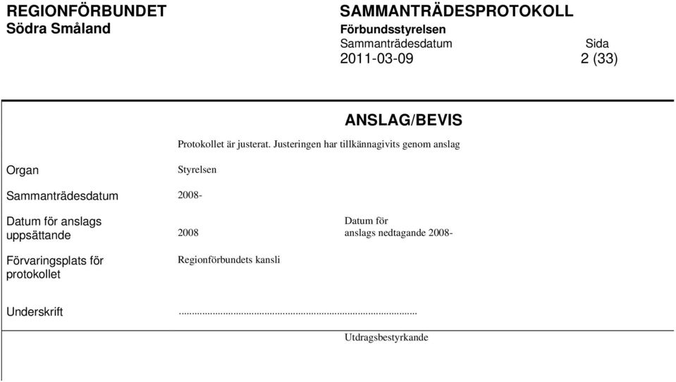 2008- Datum för anslags uppsättande Förvaringsplats för