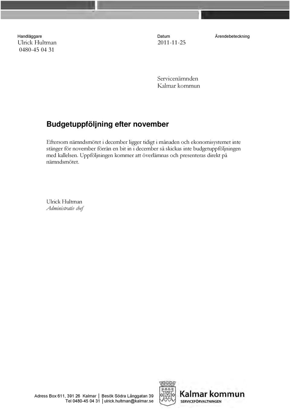 december så skickas inte budgetuppföljningen med kallelsen.