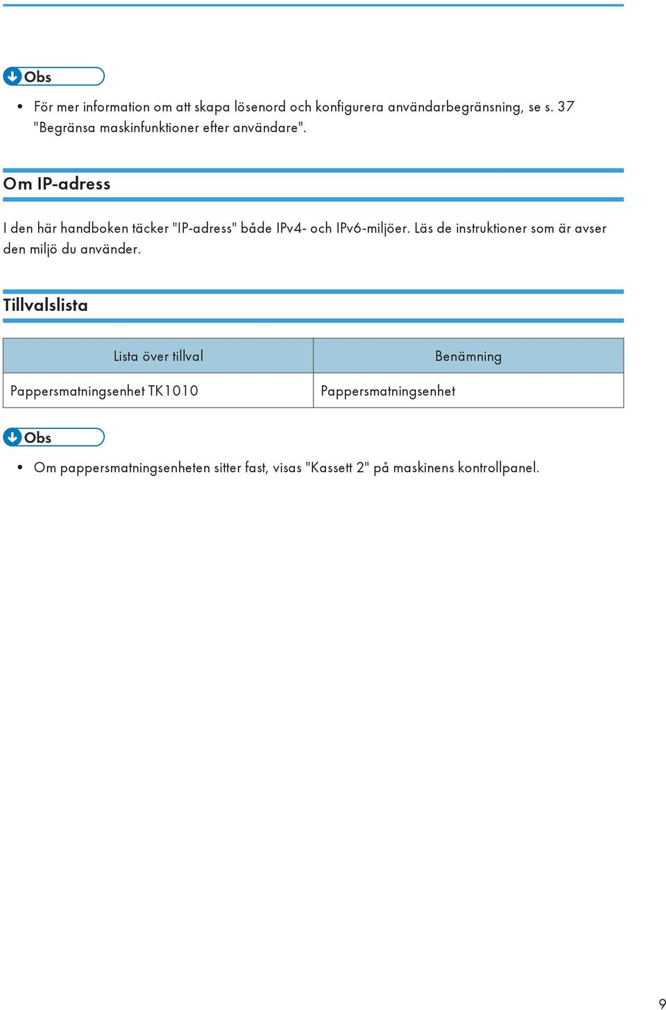 Om IP-adress I den här handboken täcker "IP-adress" både IPv4- och IPv6-miljöer.