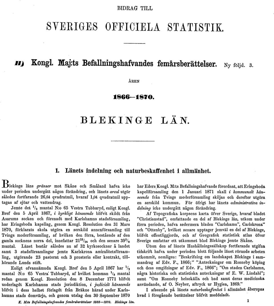 och vattendrag. Jemte det V 2 mantal N:o 65 Vestra Tubbaryd, enligt Kongl.