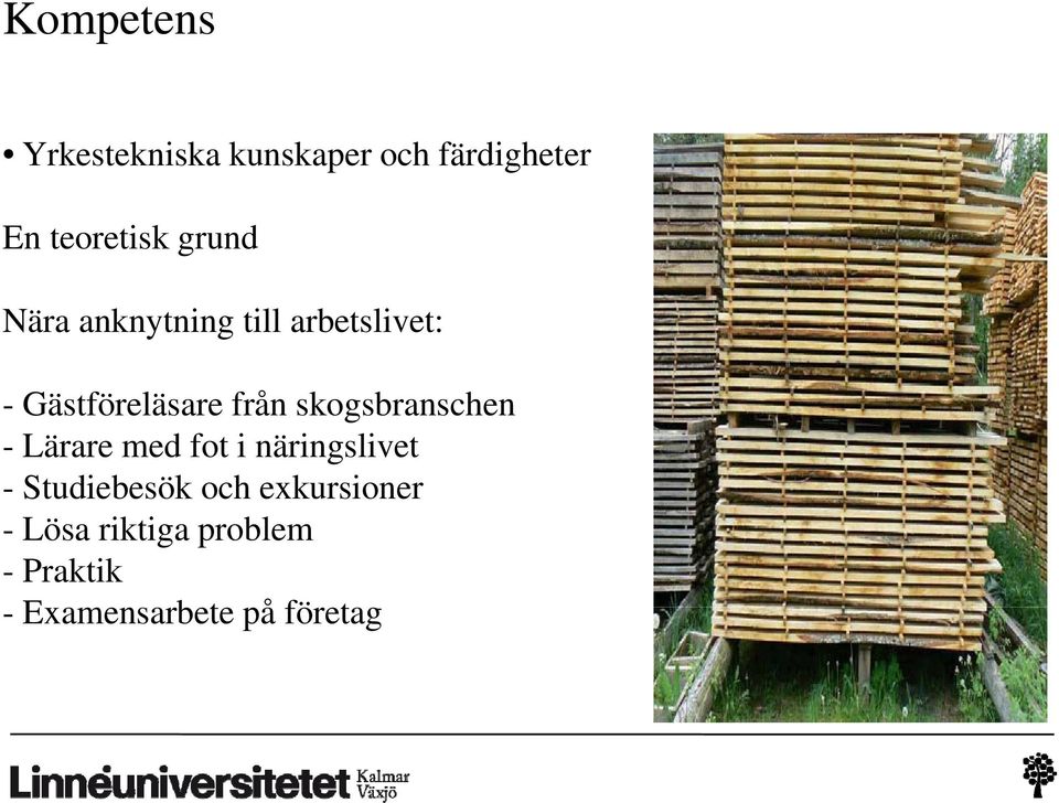 skogsbranschen - Lärare med fot i näringslivet - Studiebesök och