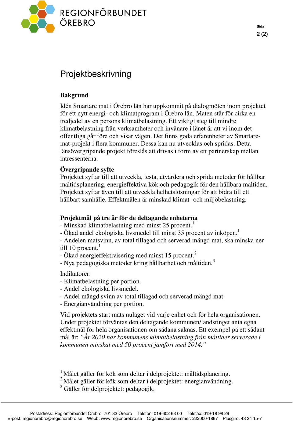 Ett viktigt steg till mindre klimatbelastning från verksamheter och invånare i länet är att vi inom det offentliga går före och visar vägen.