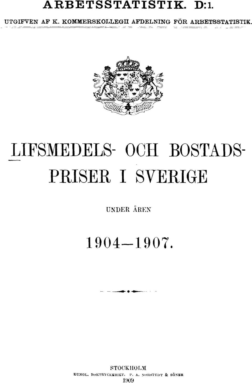 LIFSMEDELS- OCH BOSTADS PRISER I SVERIGE UNDER ÅREN