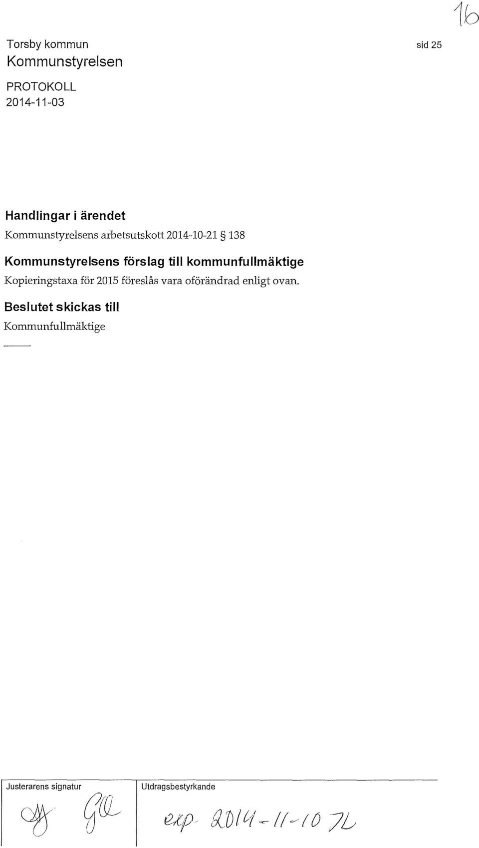 för 2015 föreslås vara oförändrad enligt ovan.