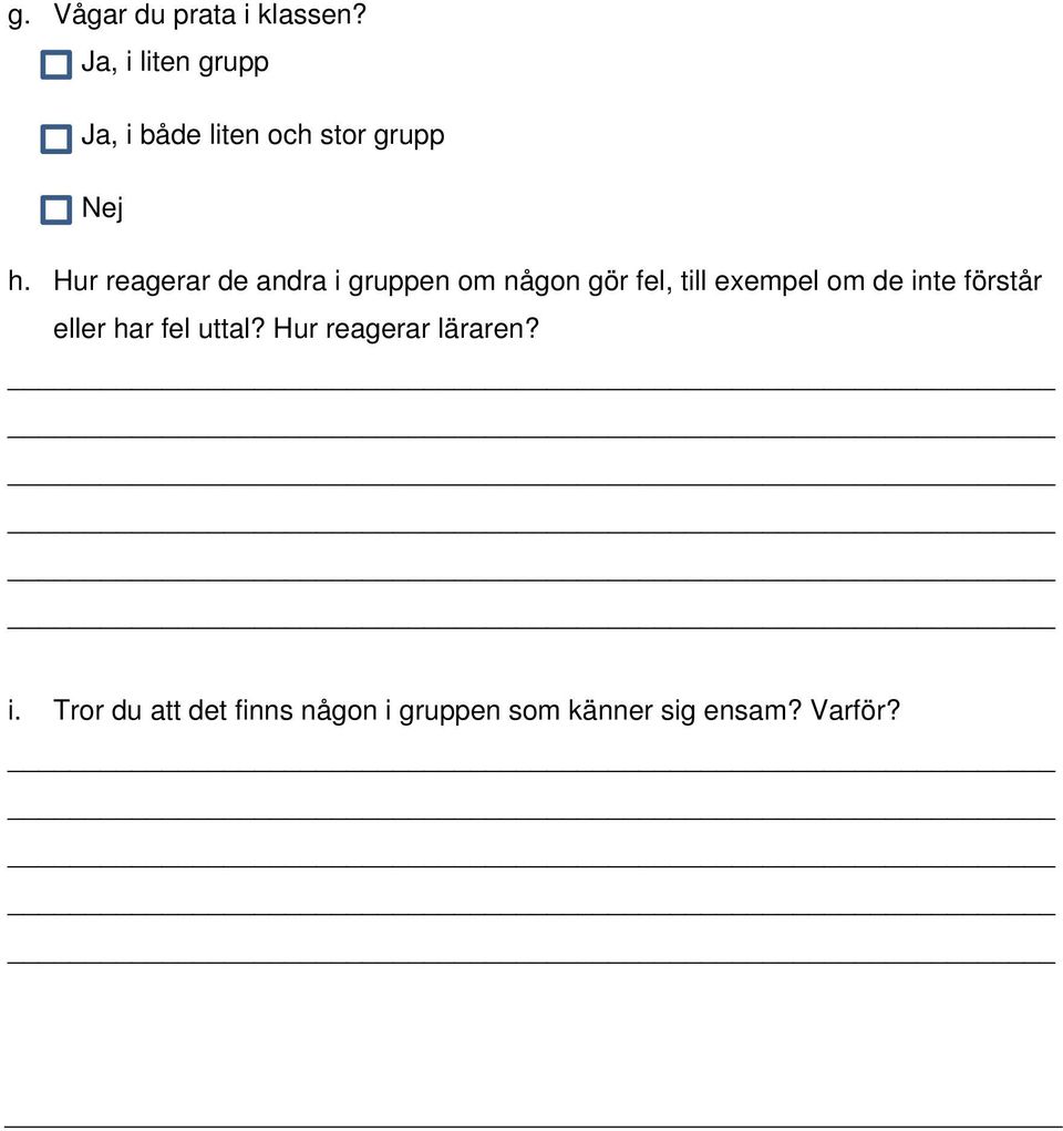 Hur reagerar de andra i gruppen om någon gör fel, till exempel om de