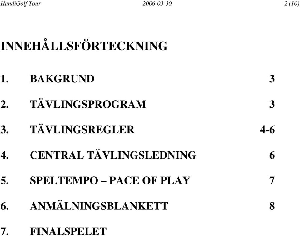 TÄVLINGSPROGRAM 3 3. TÄVLINGSREGLER 4-6 4.