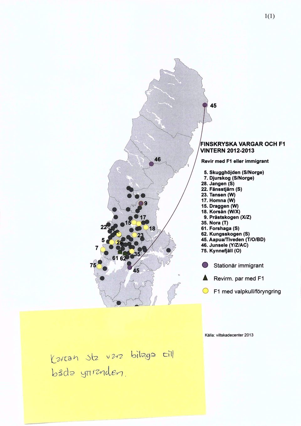 Korsån (W/X) 9. Prästskogen (X/Z) 35. Nora (T) 61. Forshaga (S) 62. Kungsskogen(S) 45. Aapua/Tiveden (T/O/BD) 46.