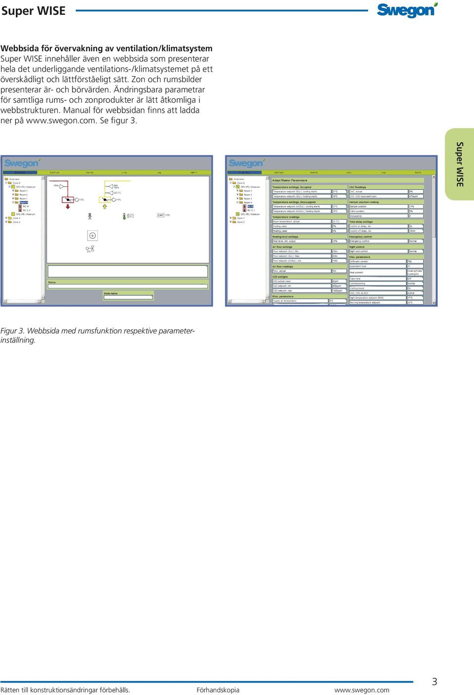 Ändringsbara parametrar för samtliga rums- och zonprodukter är lätt åtkomliga i webbstrukturen.