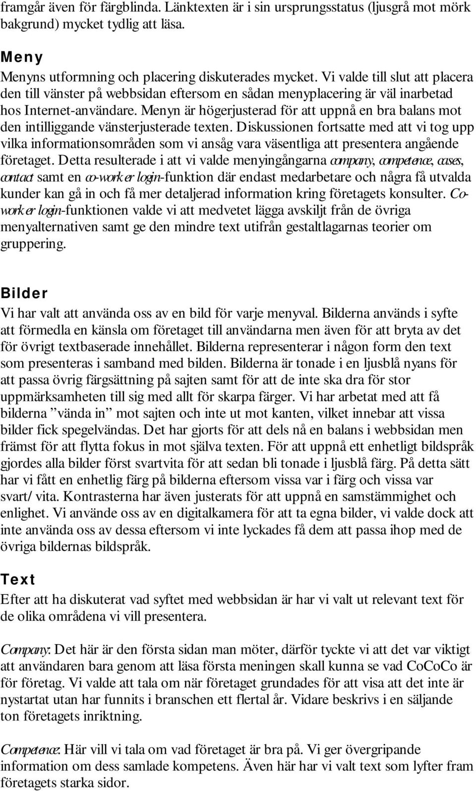 Menyn är högerjusterad för att uppnå en bra balans mot den intilliggande vänsterjusterade texten.