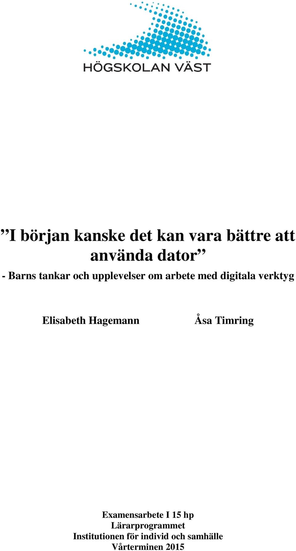 Elisabeth Hagemann Åsa Timring Examensarbete I 15 hp