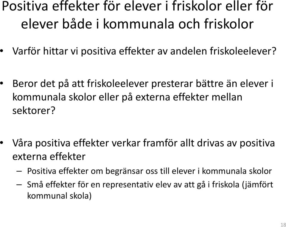 Beror det på att friskoleelever presterar bättre än elever i kommunala skolor eller på externa effekter mellan sektorer?