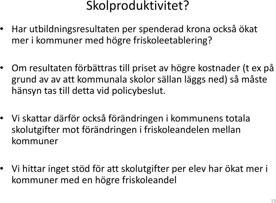 hänsyn tas till detta vid policybeslut.