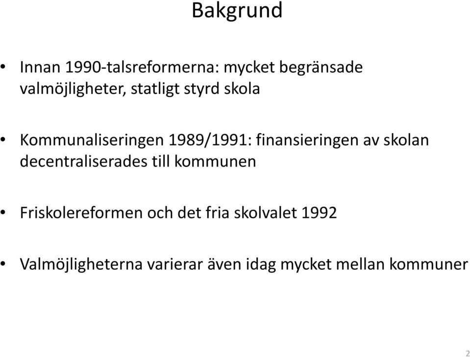 skolan decentraliserades till kommunen Friskolereformen och det fria