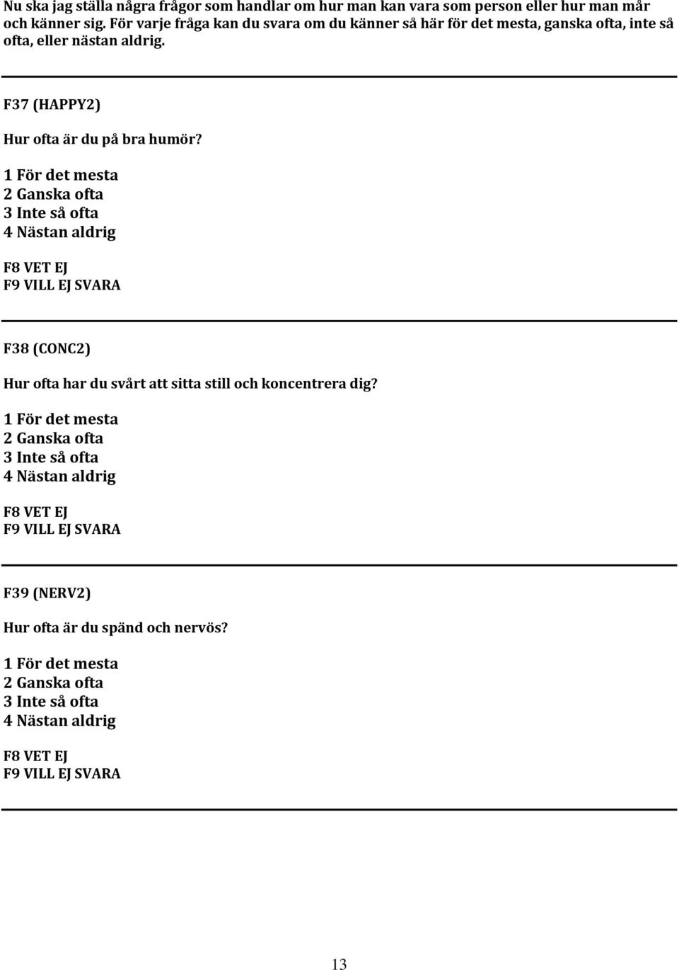 F37 (HAPPY2) Hur ofta är du på bra humör?