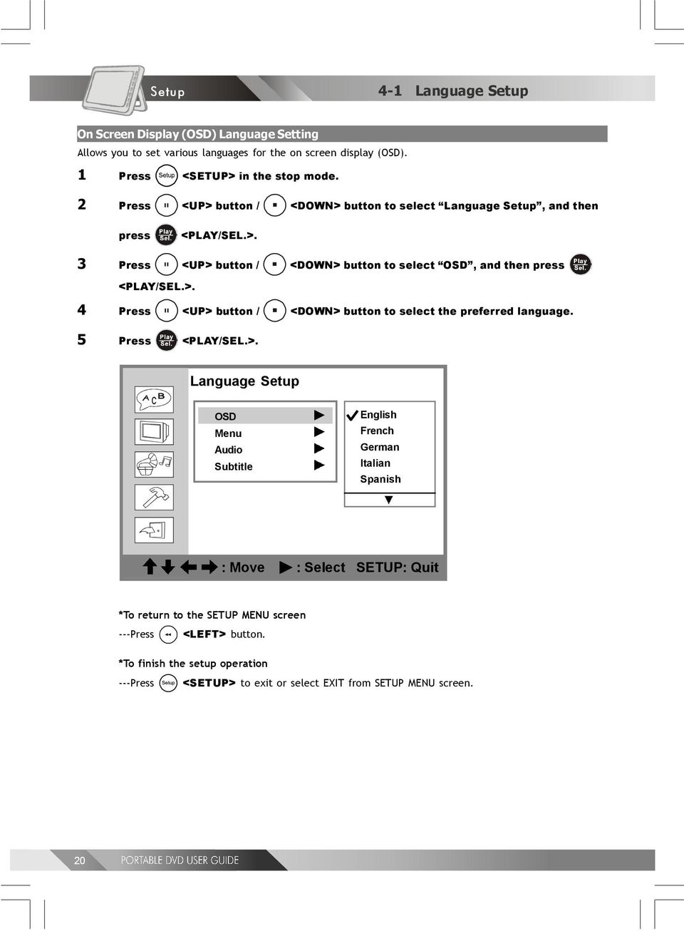 2 Press <UP> button / <DOWN> button to select Language Setup, and then press 3 Press <UP> button / <DOWN> button to select OSD, and then press 4 Press <UP> button